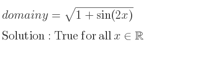 The domain of y=sqrt(1+sin(2x)) is True for all x\in\mathbb{R}